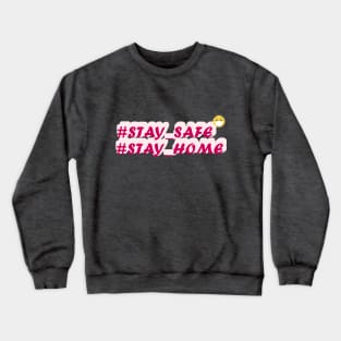 stay safe and stay home Crewneck Sweatshirt